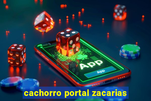 cachorro portal zacarias